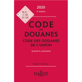 Code des douanes 2020, code des douanes de l'union annoté & commenté - 5e ed.