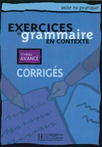 Exercices de grammaire en contexte. niveau avancé / corrigés