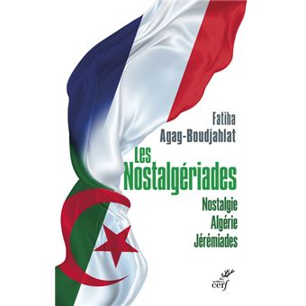 Les Nostalgériades - Nostalgie, Algérie, Jérémiades