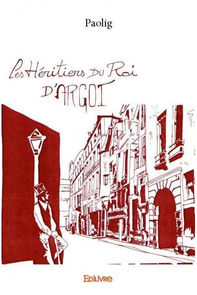 Les heritiers du roi d?argot