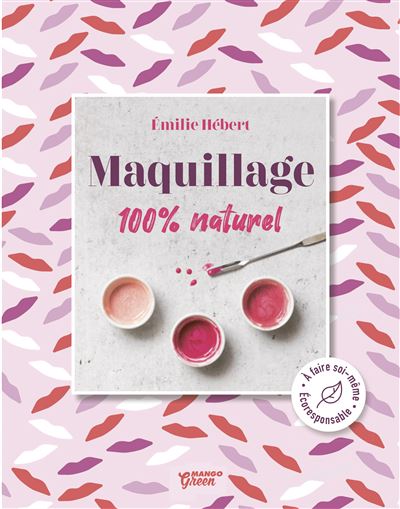 Maquillage 100 % naturel - Emilie Hebert - broché