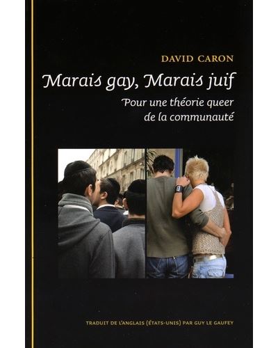 Marais gay, marais juif. une theorie queer dela communaute - David Henri Caron - broché