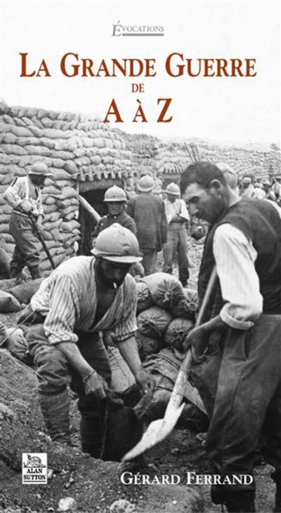 La Grande Guerre de A à Z
