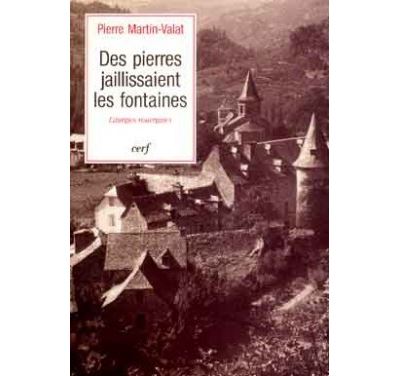 Des pierres jaillissaient les fontaines - Pierre Martin-Valat - (donnée non spécifiée)