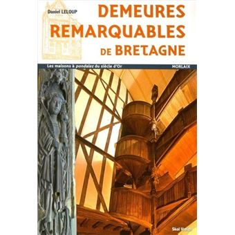 Demeures remarquables de Bretagne - les maisons à pondalez du siècle d'or
