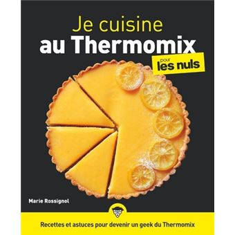 Je Cuisine Au Thermomix Pour Les Nuls Illustre Broche Marie Rossignol Nicolas Barret Achat Livre Fnac