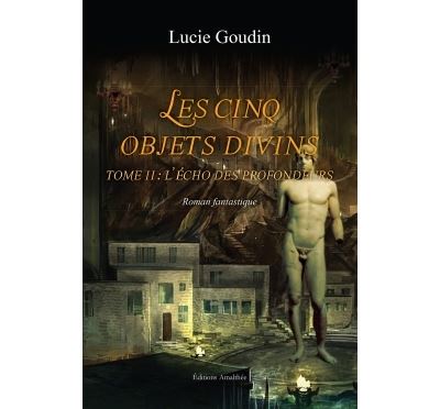 Les cinq objets divins tome ii : l'echo des profondeurs