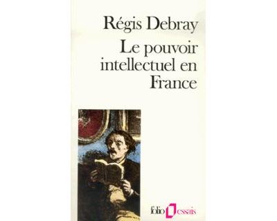 Le Pouvoir intellectuel en France - Régis Debray - Poche