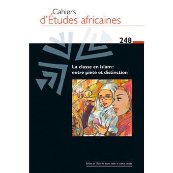 Cahiers d’Études africaines, n°248 - La classe en islam : en