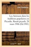 Les Animaux dans les traditions populaires en Picardie, conférence. Rosati picards, 26 mars 1906