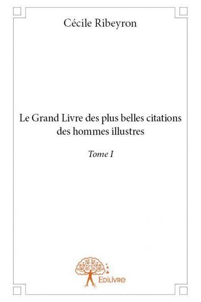 Le Grand Livre Des Plus Belles Citations Des Hommes Illustres Broche Cecile Ribeyron Achat Livre Fnac
