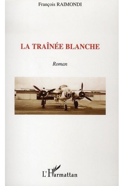 La traînée blanche - François Raimondi - broché