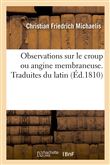 Observations sur le croup ou angine membraneuse. Traduites du latin