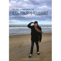 Lire, voir, penser l’œuvre de  Jean-Philippe Toussaint