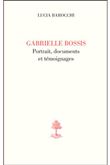 Gabrielle Bossis, portrait, documents et témoignages