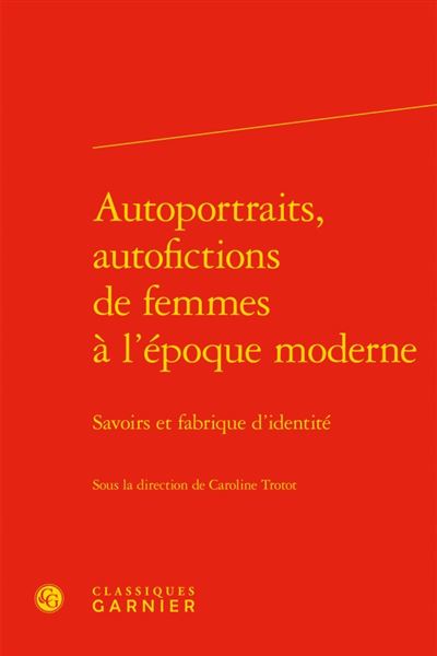 Autoportraits, autofictions de femmes à l'époque moderne