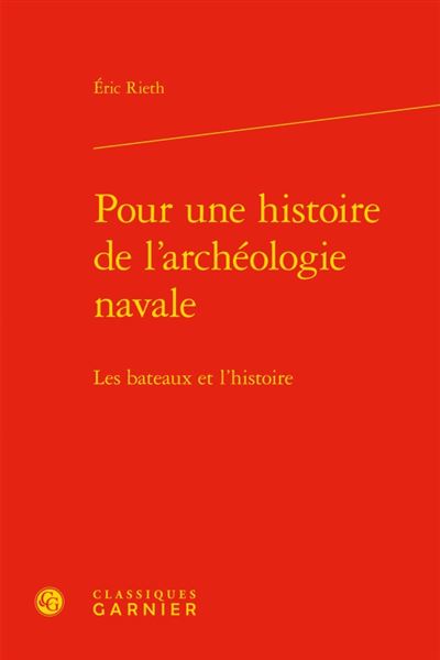 Pour une histoire de l'archéologie navale - les bateaux et l'histoire