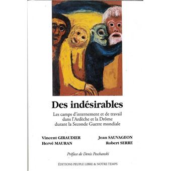 Des indésirables - les camps d'internement et de travail dans l'Ardèche et la Drôme durant le Seconde Guerre mondiale