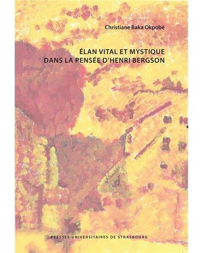 Elan vital et mystique dans la pensée d'Henri Bergson