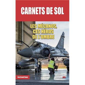 Carnets de sol - Les mécanos, ces héros de l'ombre