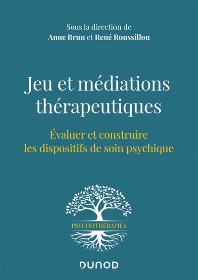 Jeu et médiations thérapeutiques - Evaluer et construire les dispositifs de soin psychiques