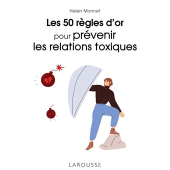 Les 50 règles d'or pour prévenir les relations toxiques