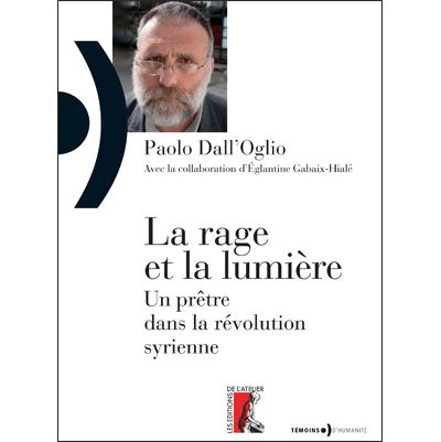 Rage et la lumiere un pretre dans la revolution syrienne- la - Paolo Dall'Oglio - broché
