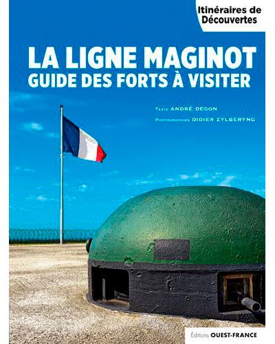 La Ligne Maginot, guide des forts à visiter