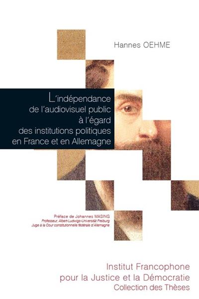 L'indépendance de l?'audiovisuel public à l'égard des institutions politiques en France et en Allemagne
