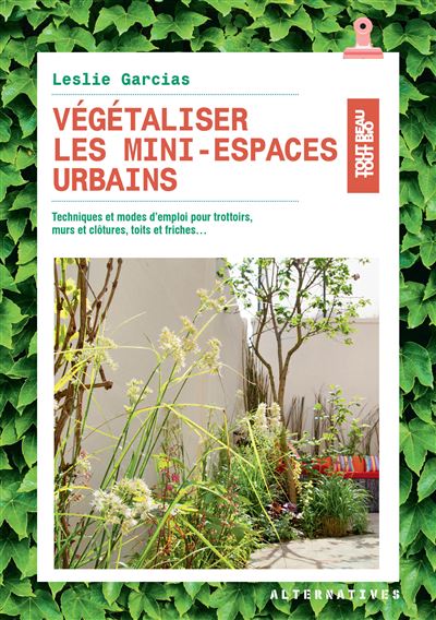 Végétaliser les mini-espaces urbains - Leslie Garcias - broché