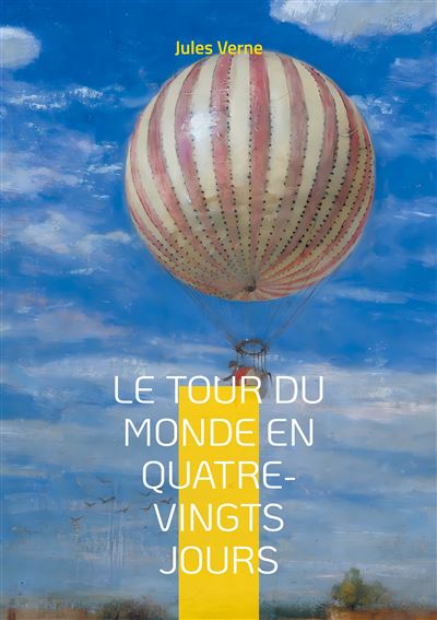 Le Tour du monde en quatre-vingts jours Une aventure épique à travers ...