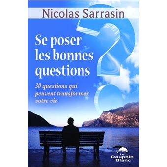 Se poser les bonnes questions - 30 questions qui peuvent transformer votre vie - 1