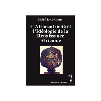 L'afrocentricité et l'idéologie de la renaissance africaine