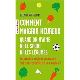 Comment maigrir heureux quand on n'aime ni le sport ni les légumes