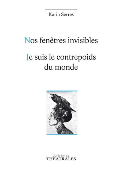 Nos fenêtres invisibles / Je suis le contrepoids du monde (tigre, neige, chaise) - Karin Serres - broché