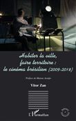 Habiter la ville, faire territoire : le cinéma brésilien (2009-2018)