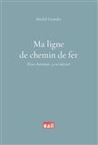 Ma ligne de chemin de fer. Etre cheminot ça se mérite