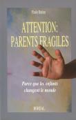 Attention, parents fragiles