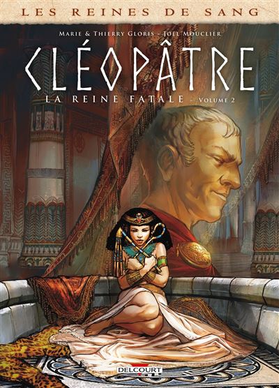 Les Reines de sang - Cléopâtre, la reine fatale
