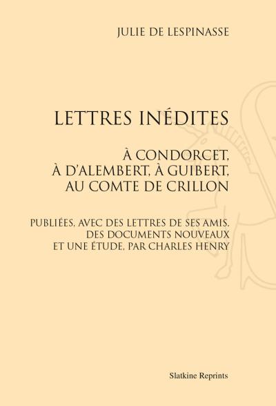 Lettres inédites à Condorcet, à d'Alembert, à Guibert