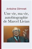 Une vie, ma vie, autobiographie de Marcel Livian