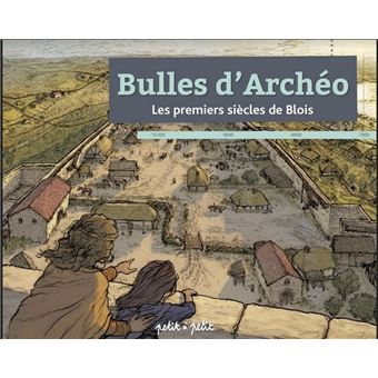 Bulles d'archeo les premiers siecles de blois