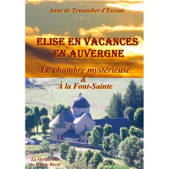 Elise en vacances en Auvergne - La chambre mystérieuse