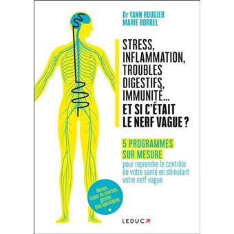 Stress, inflammation, troubles digestifs, immunité... et si c'etait le nerf vague ?