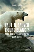 Faut-il sauver l'ours blanc ?