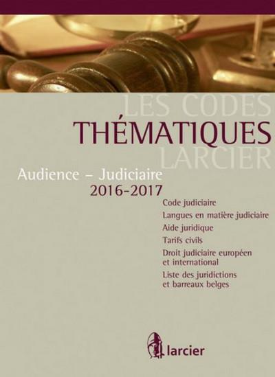 Code thématique Larcier - Audience-Judiciaire 2016/2017