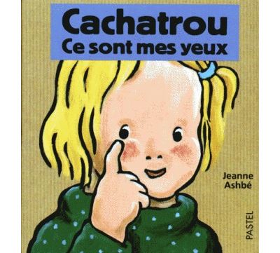 Cachatrou ce sont mes yeux - Jeanne Ashbé - (donnée non spécifiée)