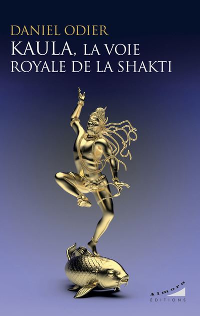 Kaula, la voie royale de la Shakti - Daniel Odier - broché