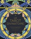 Le Tarot divinatoire - L'histoire et le symbolisme de plus de 50 tarots