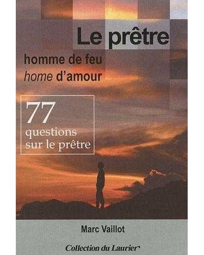 Le prêtre : homme de feu, homme d'amour